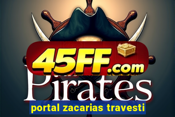 portal zacarias travesti